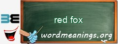 WordMeaning blackboard for red fox